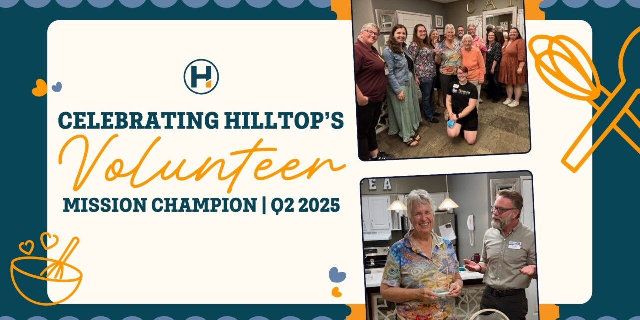 Celebrating Hilltop’s Volunteer Mission Champion | Q2 2025
