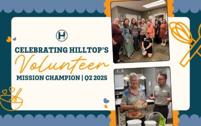 Celebrating Hilltop’s Volunteer Mission Champion | Q2 2025